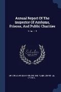Annual Report Of The Inspector Of Asylums, Prisons, And Public Charities, Volume 13