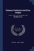 Famous Violinists And Fine Violins: Historical Notes, Anecdotes, And Reminiscences