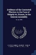 Evidence of the Contested Election in the Case of Ridgely vs. Grason, to the General Assembly., Volume 1865