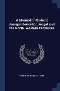 A Manual of Medical Jurisprudence for Bengal and the North-Western Provinces