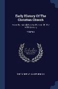 Early History Of The Christian Church: From Its Foundation To The End Of The Fifth Century, Volume 2