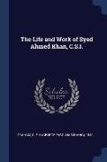 The Life and Work of Syed Ahmed Khan, C.S.I