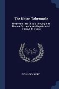 The Union Tabernacle: Or Movable Tent-Church: Showing in Its Rise and Success a New Department of Christian Enterprise