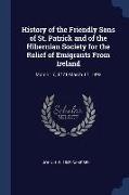 History of the Friendly Sons of St. Patrick and of the Hibernian Society for the Relief of Emigrants From Ireland: March 17, 1771-March 17, 1892