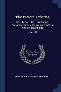 The Pastoral Epistles: Timothy and Titus: Introduction, Authorized Version, Revised Version With Notes, Index and map, Volume 54