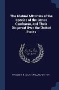 The Mutual Affinities of the Species of the Genus Cambarus, and Their Dispersal Over the United States