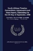 South African Treaties, Conventions, Agreements and State Papers, Subsisting On the 1St Day of September, 1898: Compiled by Order of the Right Honoura