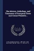 The History, Pathology, and Treatment of Puerperal Fever and Crural Phlebitis