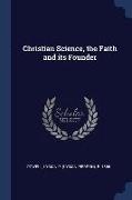 Christian Science, the Faith and its Founder