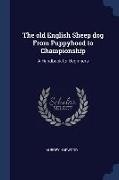 The old English Sheep dog From Puppyhood to Championship: A Handbook for Beginners