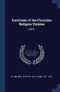 Institutes of the Christian Religion Volume, Volume 1