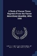 A Book of Vassar Verse, Reprints From the Vassar Miscellany Monthly, 1894-1916