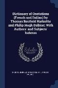 Dictionary of Quotations (French and Italian) by Thomas Benfield Harbottle and Philip Hugh Dalbiac, With Authors' and Subjects' Indexes