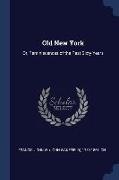 Old New York: Or, Reminiscences of the Past Sixty Years