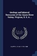 Geology and Mineral Resources of the James River Valley, Virginia, U. S. A