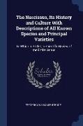 The Narcissus, Its History and Culture With Descriptions of All Known Species and Principal Varieties: To Which Is Added, a Scientific Review of the E