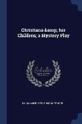 Christiana & her Children, a Mystery Play