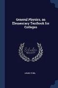 General Physics, an Elementary Textbook for Colleges