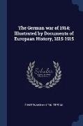 The German war of 1914, Illustrated by Documents of European History, 1815-1915