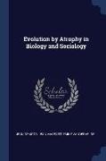 Evolution by Atrophy in Biology and Sociology