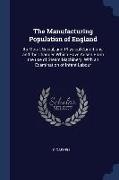 The Manufacturing Population of England: Its Moral, Social, and Physical Conditions, and the Changes Which Have Arisen From the use of Steam Machinery