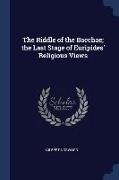 The Riddle of the Bacchae, the Last Stage of Euripides' Religious Views