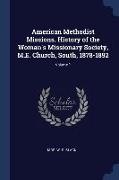 American Methodist Missions. History of the Woman's Missionary Society, M.E. Church, South, 1878-1892, Volume 1