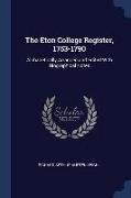 The Eton College Register, 1753-1790: Alphabetically Arranged and Edited With Biographical Notes