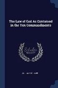 The Law of God As Contained in the Ten Commandments