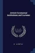 Jewish Ceremonial Institutions and Customs