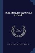 Switzerland, the Country and its People