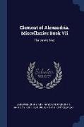 Clement of Alexandria. Miscellanies Book Vii: The Greek Text