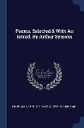 Poems. Selected & With An Introd. By Arthur Symons