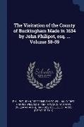 The Visitation of the County of Buckingham Made in 1634 by John Philipot, esq. ... Volume 58-59