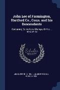 John Lee of Farmington, Hartford Co., Conn. and his Descendants: Containing Corrections Changes Births ... 1634-1900