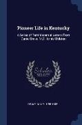 Pioneer Life in Kentucky: A Series of Reminiscential Letters From Daniel Drake, M.D., to his Children