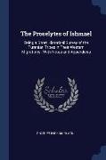 The Proselytes of Ishmael: Being a Short Historical Survey of the Turanian Tribes in Their Western Migrations: With Notes and Appendices