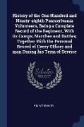 History of the One Hundred and Ninety-eighth Pennsylvania Volunteers, Being a Complete Record of the Regiment, With its Camps, Marches and Battles, To