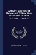 Annals of the Reigns of Malcolm and William, Kings of Scotland, 1153-1214: Collected, With Notes and an Index