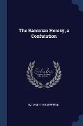 The Baconian Heresy, a Confutation