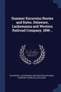 Summer Excursion Routes and Rates. Delaware, Lackawanna and Western Railroad Company. 1896