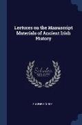 Lectures on the Manuscript Materials of Ancient Irish History