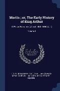 Merlin, or, The Early History of King Arthur: A Prose Romance (about 1450-1460 A.D.), Volume 4