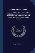 The Venturi Meter: An Instrument Making use of a new Method of Gauging Water, Applicable to the Cases of Very Large Tubes, and of a Small