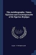 The Autobiography, Times, Opinions and Contemporaries of Sir Egerton Brydges