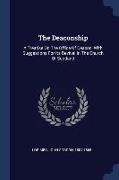 The Deaconship: A Treatise On The Office Of Deacon, With Suggestions For Its Revival In The Church Of Scotland