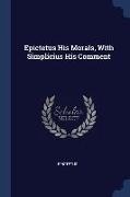 Epictetus His Morals, With Simplicius His Comment