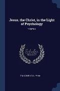 Jesus, the Christ, in the Light of Psychology, Volume 2