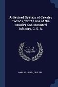 A Revised System of Cavalry Tactics, for the use of the Cavalry and Mounted Infantry, C. S. A