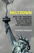 Meltdown - How the 'Masters of the Universe' Destroyed the West's Power and Prosperity